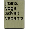Jnana yoga advait vedanta by Keers
