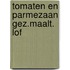 Tomaten en parmezaan gez.maalt. lof