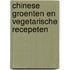Chinese groenten en vegetarische recepeten