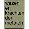 Wezen en krachten der metalen door M. Uyldert