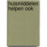 Huismiddelen helpen ook door Erik Uyldert