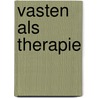 Vasten als therapie by Gerhard