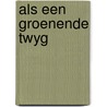 Als een groenende twyg door Smid