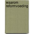 Waarom reformvoeding