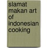 Slamat makan art of indonesian cooking door Jacques Hartog