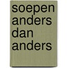 Soepen anders dan anders door Schall