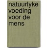 Natuurlyke voeding voor de mens by Hartman