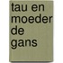 Tau en moeder de gans