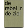 De rebel in de ziel door Carolus Verhulst