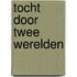 Tocht door twee werelden