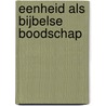 Eenheid als bijbelse boodschap by I. Dorren