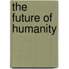 The future of humanity by Jiddu Krishnamurti