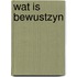 Wat is bewustzyn