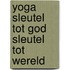 Yoga sleutel tot god sleutel tot wereld