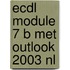 ECDL Module 7 B met Outlook 2003 NL