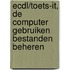 ECDL/Toets-it, De Computer gebruiken bestanden beheren