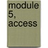 Module 5, Access