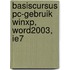 Basiscursus PC-gebruik WinXP, Word2003, IE7