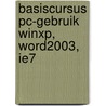 Basiscursus PC-gebruik WinXP, Word2003, IE7 by A.H. Wesdorp