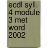 ECDL Syll. 4 module 3 met Word 2002 by A.H. Wesdorp