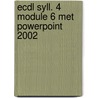 ECDL Syll. 4 module 6 met Powerpoint 2002 door A.H. Wesdorp