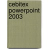 Cebitex Powerpoint 2003 door A.H. Wesdorp