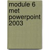 Module 6 met Powerpoint 2003 by W. Dommerholt