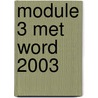 Module 3 met Word 2003 door W. Dommerholt