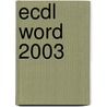 ECDL Word 2003 door A.H. Wesdorp