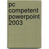 PC Competent PowerPoint 2003 door A.H. Wesdorp