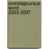 Overstapcursus Word 2003-2007 by A.H. Wesdorp