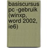 Basiscursus PC -gebruik (winXP, Word 2002, IE6) door Onbekend