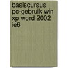 Basiscursus PC-Gebruik Win XP Word 2002 IE6 door Onbekend