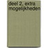 Deel 2, Extra mogelijkheden