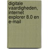 Digitale Vaardigheden, Internet Explorer 8.0 en E-Mail by A.H. Wesdorp