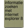 Informatie zoeken met Internet Explorer 8 door W. Dommerholt