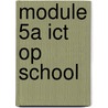 Module 5a ICT op school door G. Lodder