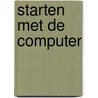 Starten met de computer by W. Dommerholt