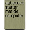 AaBeeCee starten met de computer by W. Dommerholt