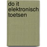 Do IT Elektronisch toetsen door A. Bijlsma