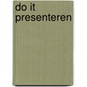 Do IT presenteren by A. Bijlsma