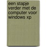 Een stapje verder met de computer voor Windows XP by W. Dommerholt