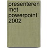 Presenteren met PowerPoint 2002 by W. Dommerholt