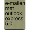 E-mailen met Outlook Express 5.0 by W. Dommerholt