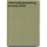 Informatieverwerking Encarta 2000 by W. Dommerholt