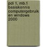 PDI 1, MB.1 Basiskennis computergebruik en Windows 2000