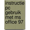 Instructie PC gebruik met MS Office 97 by Unknown