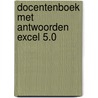 Docentenboek met antwoorden Excel 5.0 door A.H. Wesdorp