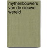 Mythenbouwers van de Nieuwe Wereld by M. Steenmeijer