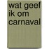 Wat geef ik om carnaval